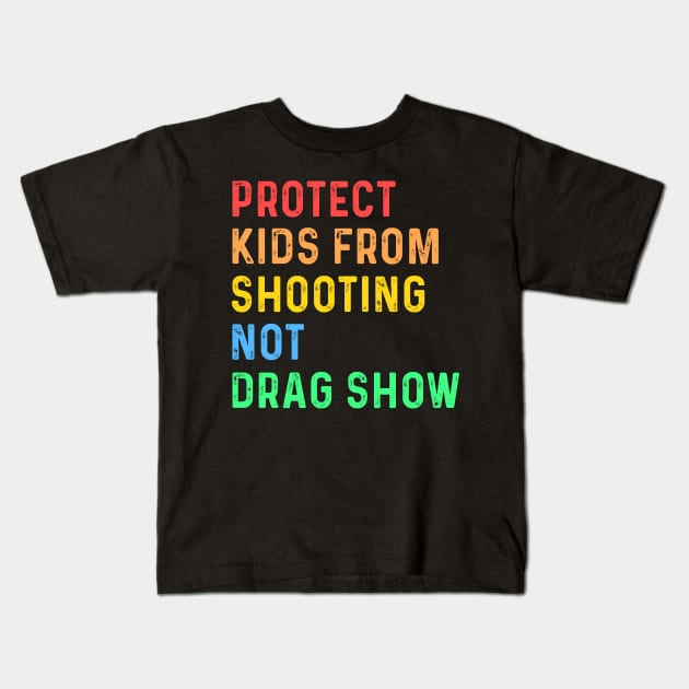 Protect Kids From Shooting Not Drag Show Kids T-Shirt by Sunoria